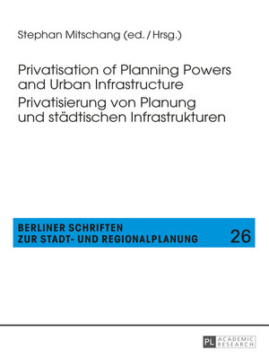cover image of Privatisation of Planning Powers and Urban Infrastructure- Privatisierung von Planung und staedtischen Infrastrukturen